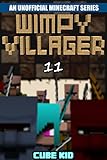 Minecraft: Wimpy Villager: Book 11 (An unofficial Minecraft book) (Diary of a Wimpy Villager)