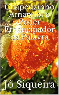 Livro Chapeuzinho Amarelo: o Poder Emancipador da Palavra