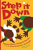 Step It Down: Games, Plays, Songs, and Stories from the Afro-American Heritage (Brown Thrasher Books by Bess Lomax Hawes, Bessie Jones