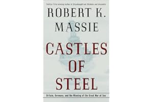 Castles of Steel: Britain, Germany, and the Winning of the Great War at Sea