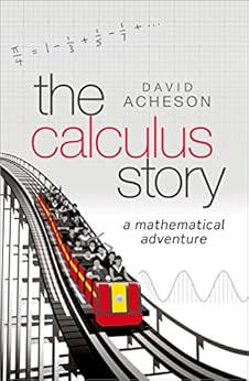 The Calculus Story: A Mathematical Adventure by [Acheson, David]
