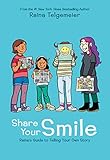 Share Your Smile: Raina's Guide to Telling Your Own Story by