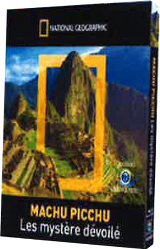 National Geographic - Machu Picchu, le mystère dévoilé