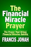 THE FINANCIAL MIRACLE PRAYER by Francis Jonah
