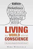 Living in a World With No Conscience: Has America Reached the Point of No Return? by Mike Wingfield