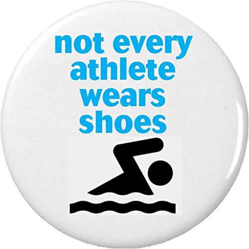 not every athlete wears shoes 1.25â€ Button Pin Swimmer Swimming Team Funny Humor