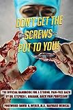 DON'T GET THE SCREWS PUT TO YOU!: The Official Handbook for a Strong, Pain-Free Back by