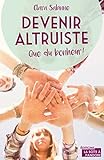 Devenir altruiste, que du bonheur !: Témoignage (French Edition) by 