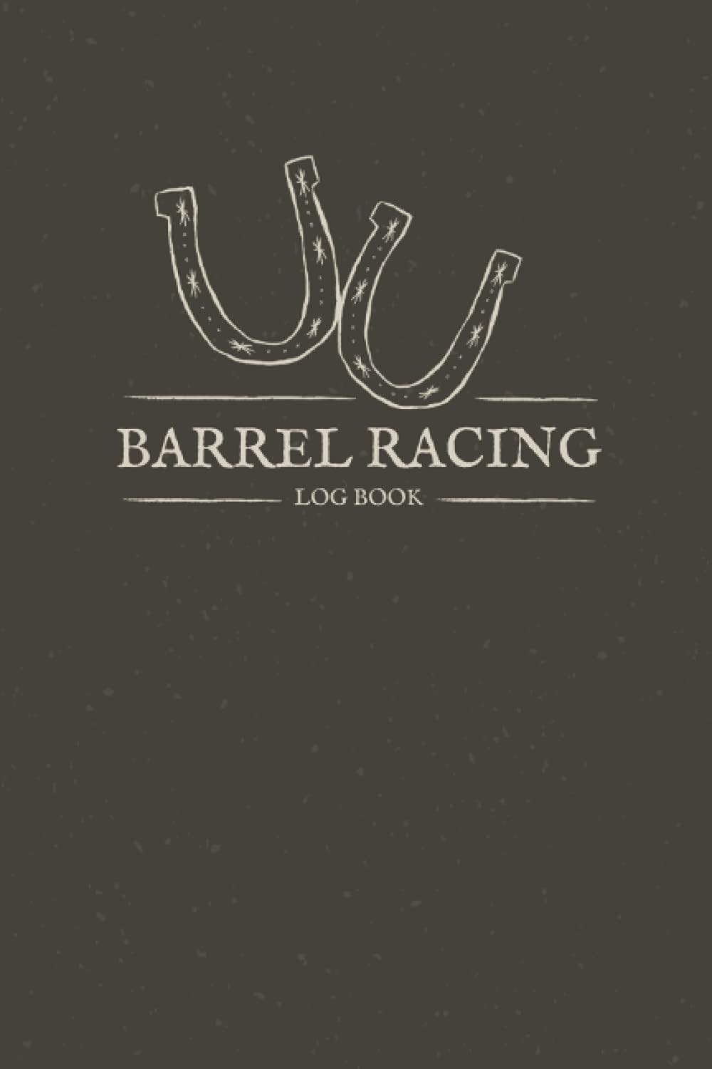 Rodeos - Barrel Racing Log Book: Pole Bending Tracker To Keep Track of Arena, Rodeo, Show, Placing, Winning and Much More - Useful Gift for Rodeo Cowgirls and Horse Lovers
