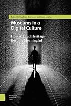 Museums in a Digital Culture: How Art and Heritage Became Meaningful