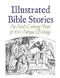Illustrated Bible Stories: An Adult Coloring Book of 106 Antique Etchings by Marie Wise