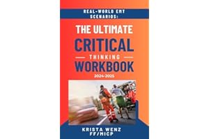 Real-World EMT Scenarios: The Ultimate Critical Thinking Workbook 2024-2025 | 100 Actual Scenarios With 700 Critical Thinking