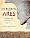 Henchmen of Ares: Warriors and Warfare in Early Greece by 