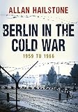 Berlin in the Cold War: 1959 to 1966 by