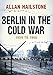 Berlin in the Cold War: 1959 to 1966 by