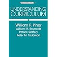 Understanding Curriculum: An Introduction to the Study of Historical and Contemporary Curriculum Discourses (Counterpoints, Vol. 17)