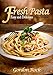 Fresh Pasta: Easy and Delicious Pasta Recipes