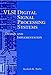VLSI Digital Signal Processing Systems: Design and Implementation by