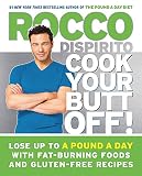 Cook Your Butt Off!: Lose Up to a Pound a Day with Fat-Burning Foods and Gluten-Free Recipes Cook Your Butt Off!: Lose Up to a Pound a Day with Fat-Burning Foods and Gluten-Free Recipes