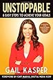 Unstoppable: 6 Easy Steps to Achieve Your Goals