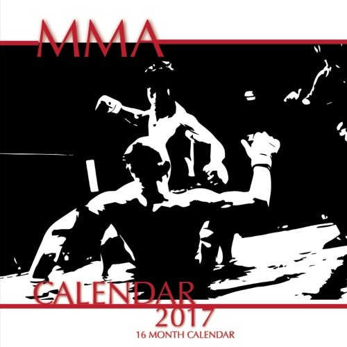 MMA Calendar 2017: 16 Month Calendar