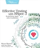 Effective Testing with RSpec 3: Build Ruby Apps with Confidence by Myron Marston, Ian Dees