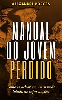 Livro Manual do Jovem Perdido: Como se achar em um mundo lotado de informações