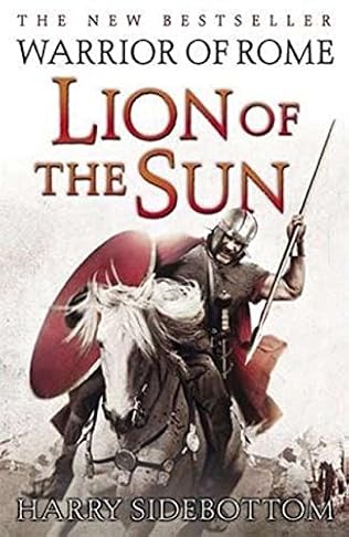 Lion Of The Sun Warrior Of Rome Book 3 By Harry Sidebottom