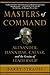 Masters of Command: Alexander, Hannibal, Caesar, and the Genius of Leadership by Barry Strauss