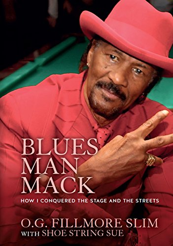Blues Man Mack: How I Conquered The Stage And The Streets (Fillmore Slim Book 1)