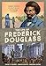 The Life of Frederick Douglass: A Graphic Narrative of a Slave's Journey from Bondage to Freedom by David F. Walker, Damon Smyth