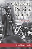 Charlotte Perkins Gilman: A Biography, Cynthia Davis, 0804738882