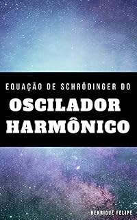 Livro Equação de Schrödinger do Oscilador Harmônico