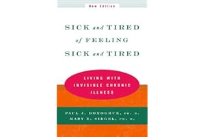 Sick and Tired of Feeling Sick and Tired: Living with Invisible Chronic Illness