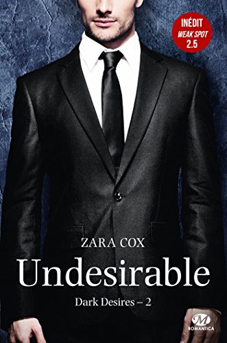 Dark Desires, Tome 2 : Undesirable : Avec le Tome 2.5, Weak Spot by 
