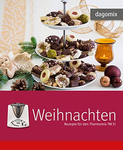 Weihnachten Rezepte Fur Den Thermomix Tm 31 Amazon De Dargewitz Gabriele Dargewitz Andrea Bucher