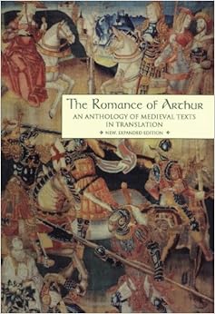 The Romance of Arthur: An Anthology of Medieval Texts in Translation (Garland Reference Library of the Humanities, Vol. 1267) The Romance of Arthur: An Anthology of Medieval Texts in Translation (Garland Reference Library of the Humanities, Vol. 1267)