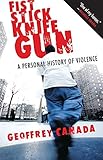 Fist Stick Knife Gun: A Personal History of Violence by 