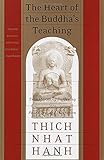 The Heart of the Buddha's Teaching: Transforming Suffering into Peace, Joy, and Liberation