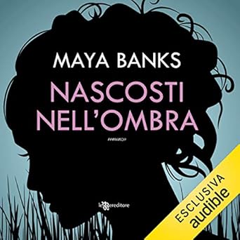 Maya Banks - Nascosti nell'ombra (2018). mp3 - 320kbps