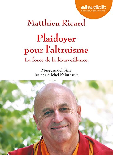 Plaidoyer pour l'altruisme: la force de la bienveillance: morceaux choisis