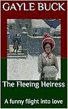 Front cover for the book The Fleeing Heiress by Gayle Buck