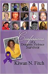 Amazon Com Confessions Of A Domestic Violence Survivor An Anthology Of Personal Experiences