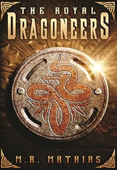 The Royal Dragoneers (Dragoneers Saga Book 1) by [Mathias, M. R.]