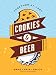 Cookies & Beer: Bake, Pair, Enjoy by Jonathan Bender