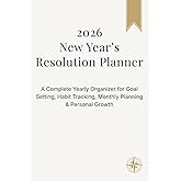 2026 New Year’s Resolution Planner: A Complete Yearly Organizer for Goal Setting, Habit Tracking, Monthly Planning & Personal Growth