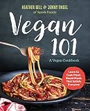 Vegan 101: A Vegan Cookbook: Learn to Cook Plant-Based Meals that Satisfy Everyone Vegan 101: A Vegan Cookbook: Learn to Cook Plant-Based Meals that Satisfy Everyone