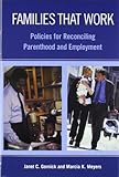 Families that Work : Policies for Reconciling Parenthood and Employment, Gornick, Janet C. and Meyers, Marcia K., 0871543591