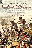 The History of the Black Watch: the Seven Years War in Europe, the French and Indian War, Colonial A by 