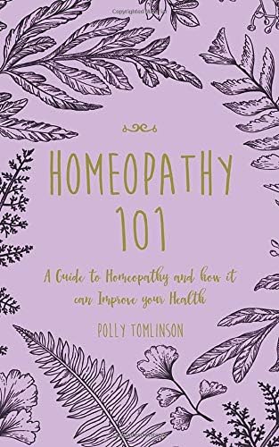 Homeopathy 101: A Guide to Homeopathy and how it can Improve your Health